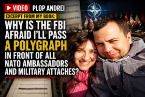 VIDEO – Plop Andrei. Excerpt from my book: Why is the FBI afraid I’ll pass a polygraph in front of all NATO ambassadors and military attaches?