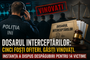 Dosarul interceptărilor: Cinci foști ofițeri, găsiți vinovați. Instanța a dispus despăgubiri pentru 14 victime