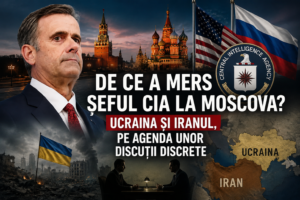 De ce a mers șeful CIA la Moscova? Ucraina și Iranul, pe agenda unor discuții discrete