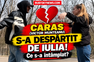 🔴VIDEO/  Caras (Victor Munteanu) s-a despărțit de Iulia! Ce s-a întâmplat între cei doi?