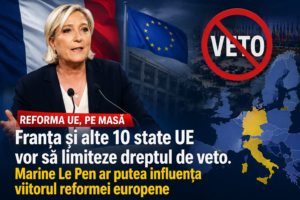 Franța și alte 10 state UE vor să limiteze dreptul de veto. Marine Le Pen ar putea influența viitorul reformei europene