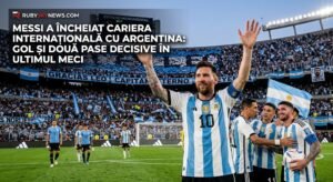 MESSI A ÎNCHEIAT CARIERA INTERNAȚIONALĂ CU ARGENTINA: GOL ȘI DOUĂ PASE DECISIVE ÎN ULTIMUL MECI